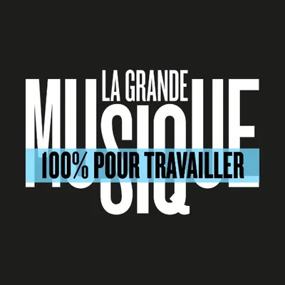 La Grande Musique pour travailler