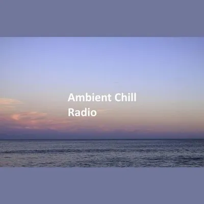 Ambient Chill Radio