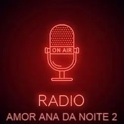 Radio Amor Ana da Noite 2